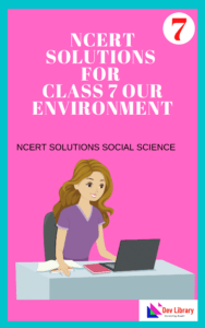 NCERT Solutions for Class 7 Our Environment