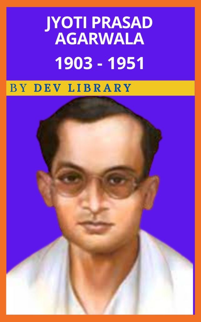 Biography of Jyoti Prasad Agarwala