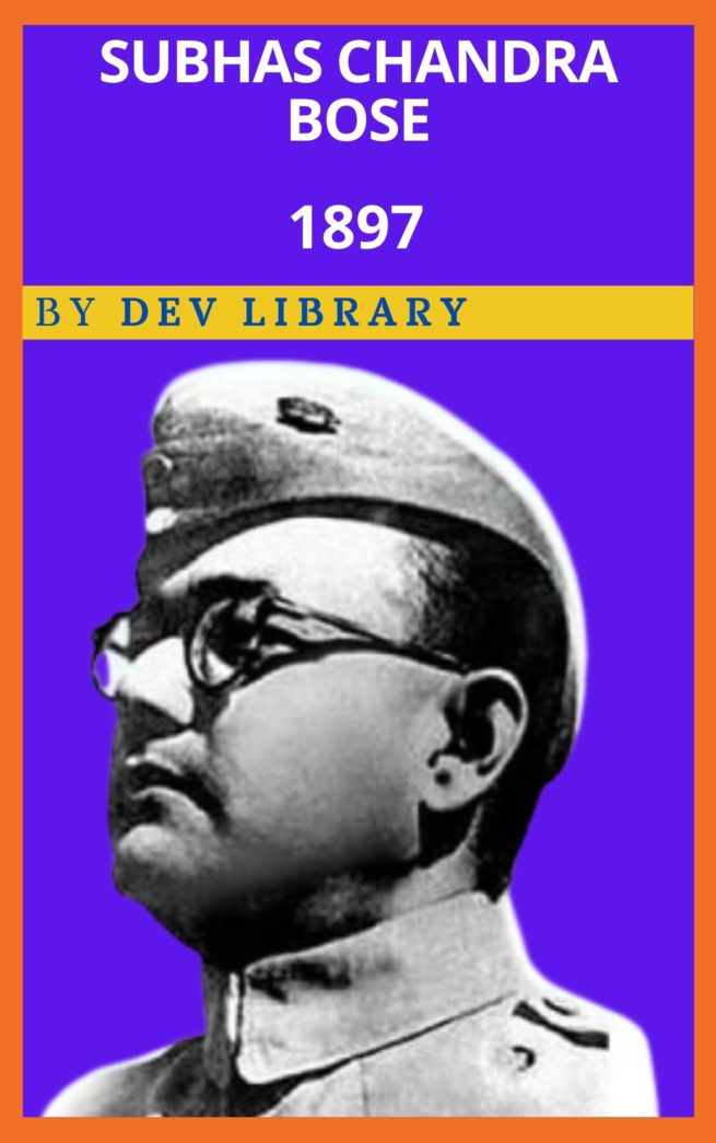 Biography Of Subhas Chandra Bose - Dev Library