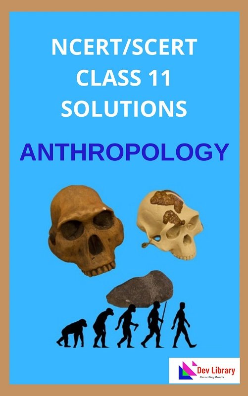 Class 11 Anthropology Solutions