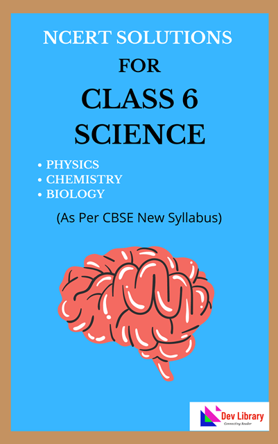 NCERT Class 6th Science Guide 2025 NCERT Solutions For Class 6 