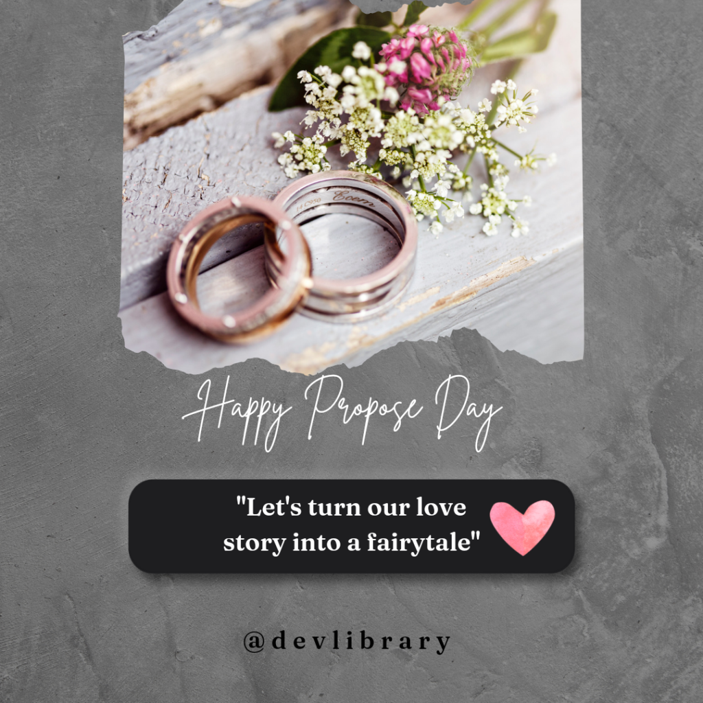 Let's turn our love story into a fairytale. Happy Propose Day