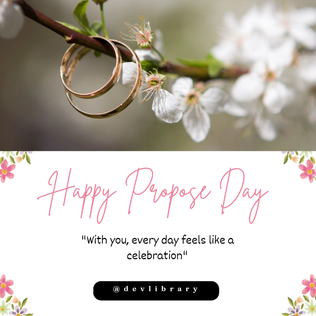 With you, every day feels like a celebration. Happy Propose Day