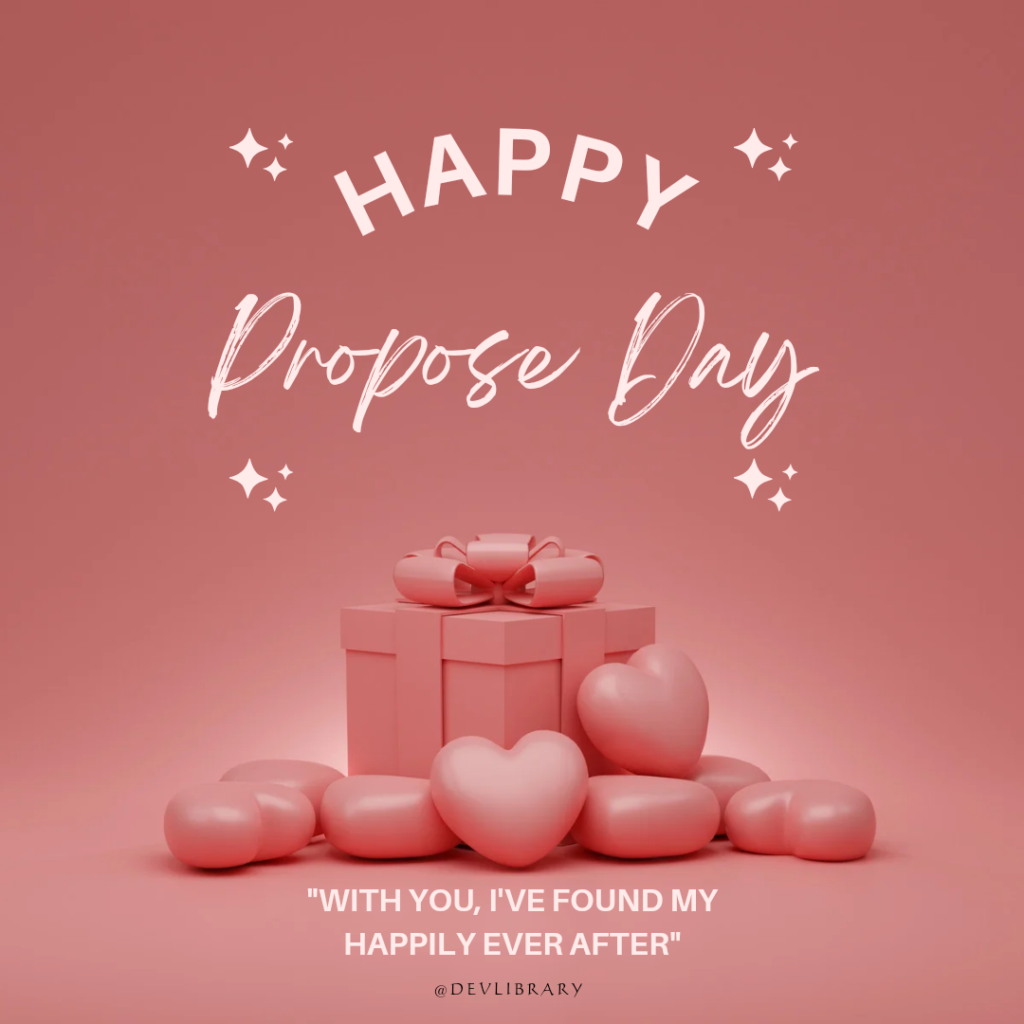 With you, I've found my happily ever after. Happy Propose Day