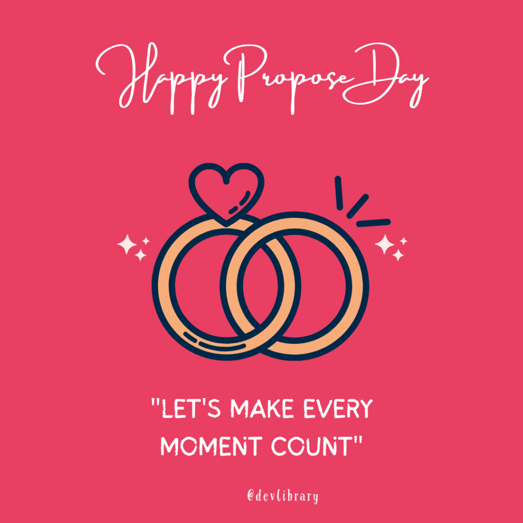 Let's make every moment count. Happy Propose Day