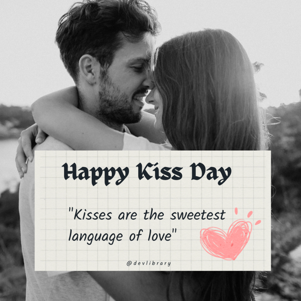Kisses are the sweetest language of love. Happy Kiss Day