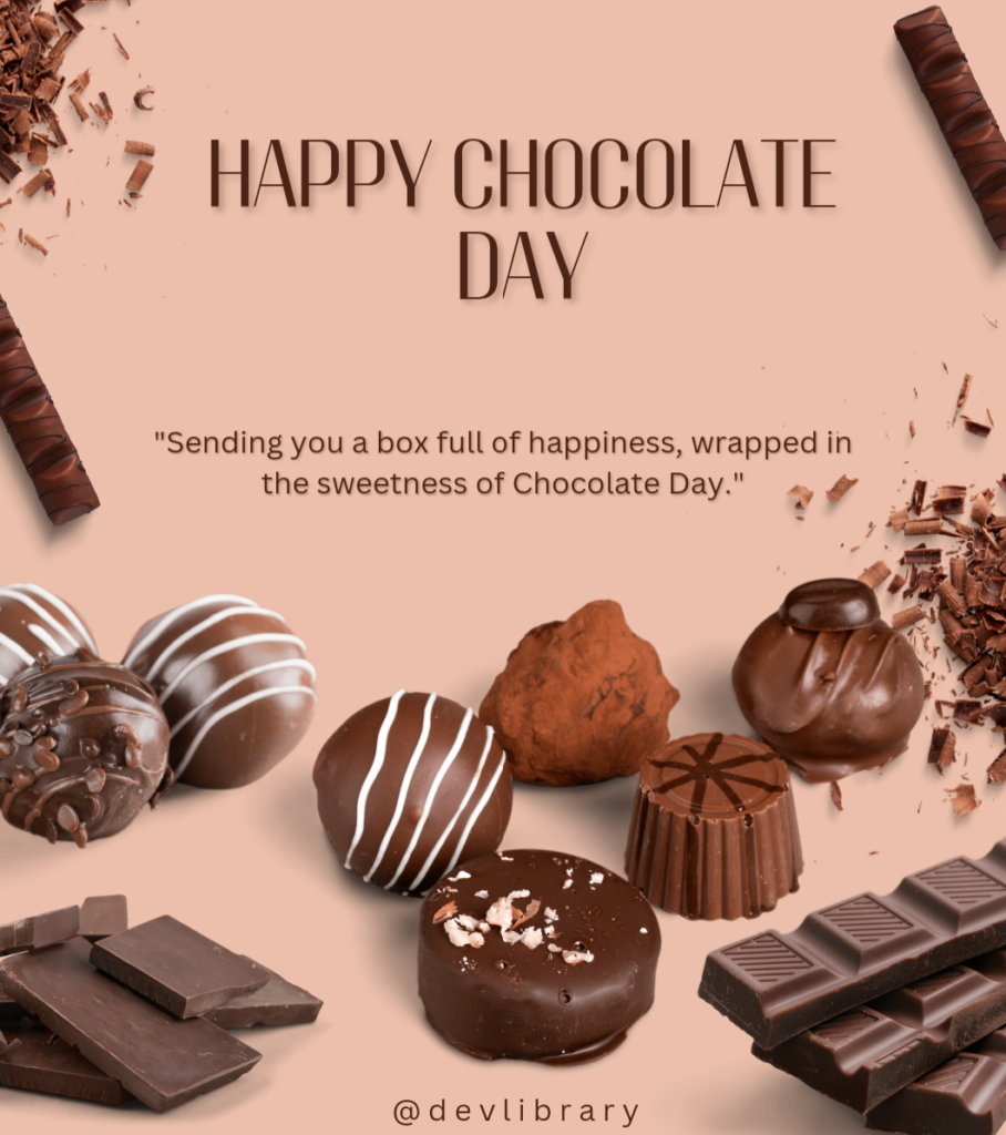 Sending you a box full of happiness, wrapped in the sweetness of Chocolate Day. Happy Chocolate Day